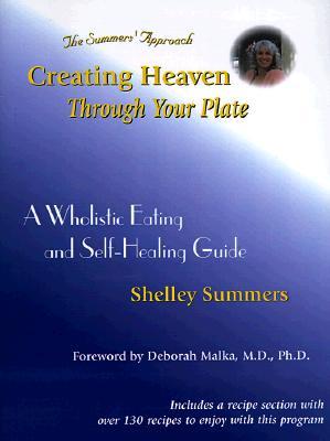 Creating Heaven Through Your Plate: A Holistic Eating & Self-Healing Guide