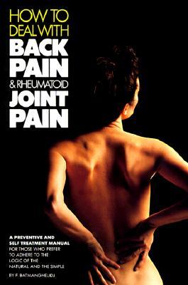 How to Deal with Your Back Pain and Rheumatoid Joint Pain: A Preventive and Self Treatment......