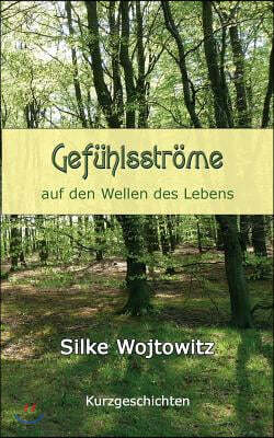 Gefuhlsstrome: auf den Wellen des Lebens - Kurzgeschichten