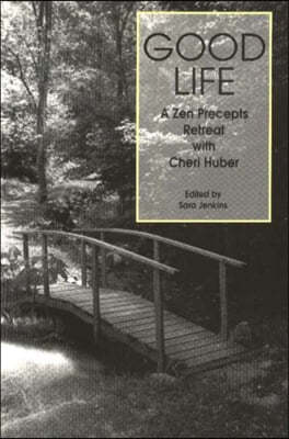 Good Life: A Zen Precepts Retreat with Cheri Huber