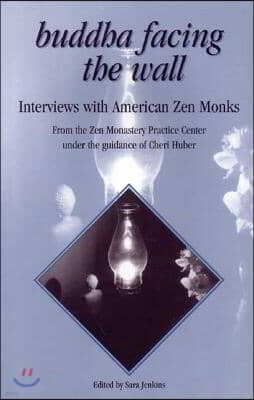 Buddha Facing the Wall: Interviews with American Zen Monks