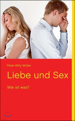 Liebe und Sex: Wie ist was?