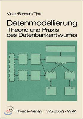 Datenmodellierung: Theorie Und PRAXIS Des Datenbankentwurfs: Theorie Und PRAXIS Des Datenbankentwurfes