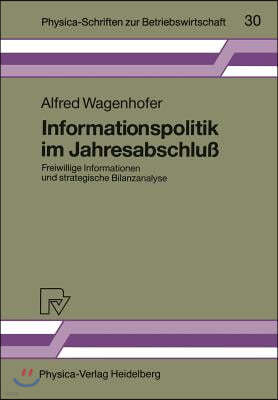 Informationspolitik Im Jahresabschlu: Freiwillige Informationen Und Strategische Bilanzanalyse