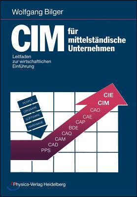 CIM Fur Mittelstandische Unternehmen: Leitfaden Zur Wirtschaftlichen Einfuhrung