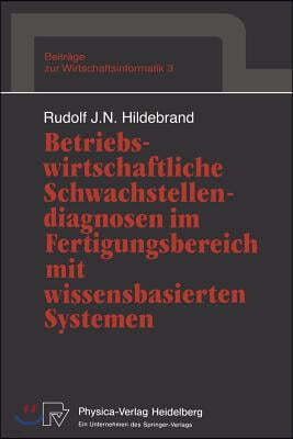 Betriebswirtschaftliche Schwachstellendiagnosen Im Fertigungsbereich Mit Wissensbasierten Systemen