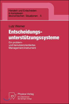 Entscheidungsunterst?tzungssysteme: Ein Problem- Und Benutzerorientiertes Management-Instrument