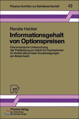 Informationsgehalt Von Optionspreisen: Eine Empirische Untersuchung Der Preisbildung Am Markt Fur Kaufoptionen Im Vorfeld Abnormaler Kursbewegungen Am