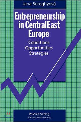 Entrepreneurship in Centraleast Europe: Conditions - Opportunities - Strategies