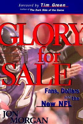 Glory for Sale: Fans, Dollars and the New NFL