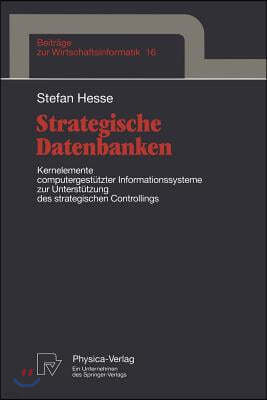 Strategische Datenbanken: Kernelemente Computergestutzter Infomationssysteme Zur Unterstutzung Des Strategischen Controllings