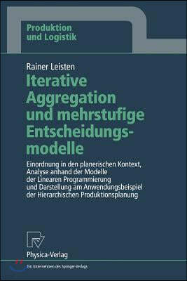 Iterative Aggregation Und Mehrstufige Entscheidungsmodelle: Einordnung in Den Planerischen Kontext, Analyse Anhand Der Modelle Der Linearen Programmie