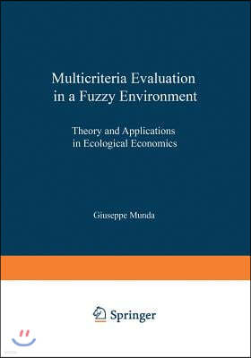 Multicriteria Evaluation in a Fuzzy Environment: Theory and Applications in Ecological Economics