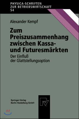 Zum Preiszusammenhang Zwischen Kassa -- Und Futuresmarkten: Der Einflu Der Glattstellungsoption