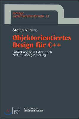 Objektorientiertes Design Fur C++: Entwicklung Eines Case-Tools Mit C++ -Codegenerierung