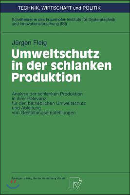 Umweltschutz in Der Schlanken Produktion: Analyse Der Schlanken Produktion in Ihrer Relevanz Fur Den Betrieblichen Umweltschutz Und Ableitung Von Gest