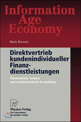 Direktvertrieb Kundenindividueller Finanzdienstleistungen: Okonomische Analyse Und Systemtechnische Gestaltung