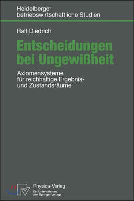 Entscheidungen Bei Ungewißheit: Axiomensysteme Für Reichhaltige Ergebnis- Und Zustandsräume