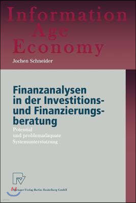 Finanzanalysen in Der Investitions- Und Finanzierungsberatung: Potential Und Problemadaquate Systemunterstutzung