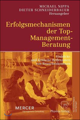 Erfolgsmechanismen Der Top-Management-Beratung: Einblicke Und Kritische Reflexionen Von Branchenkennern