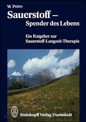 Sauerstoff -- Spender Des Lebens: Ein Ratgeber Zur Sauerstoff-Langzeit-Therapie