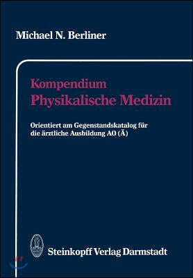 Kompendium Physikalische Medizin: Orientiert Am Gegenstandskatalog Fur Die Arztliche Ausbildung Ao (A)