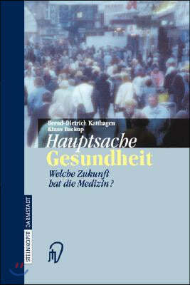 Hauptsache Gesundheit: Welche Zukunft Hat Die Medizin?