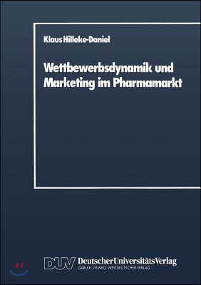 Wettbewerbsdynamik Und Marketing Im Pharmamarkt