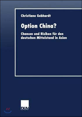 Option China?: Chancen Und Risiken Fur Den Deutschen Mittelstand in Asien