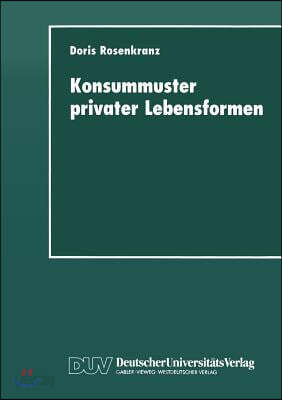 Konsummuster Privater Lebensformen: Analysen Zum Verhaltnis Von Familiendemographischem Wandel Und Privater Nachfrage