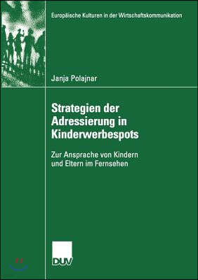 Strategien Der Adressierung in Kinderwerbespots: Zur Ansprache Von Kindern Und Eltern Im Fernsehen