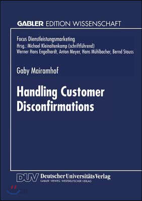 Handling Customer Disconfirmations: A Model of the Service Provider's Response Process