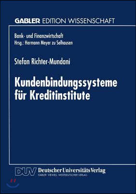 Kundenbindungssysteme Fur Kreditinstitute: Der Zusammenhang Von Kundenorientierung, Dienstleistungsqualitat Und Beschwerdemanagement