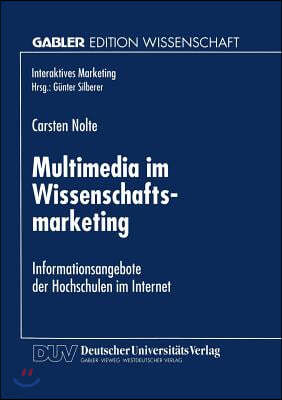 Multimedia Im Wissenschaftsmarketing: Informationsangebote Der Hochschulen Im Internet