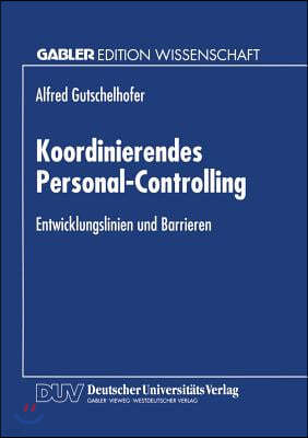 Koordinierendes Personal-Controlling: Entwicklungslinien Und Barrieren