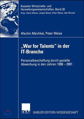 "War for Talents" in Der It-Branche: Personalbeschaffung Durch Gezielte Abwerbung in Den Jahren 1998-2001