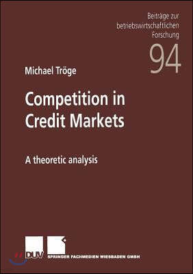 Competition in Credit Markets: A Theoretic Analysis