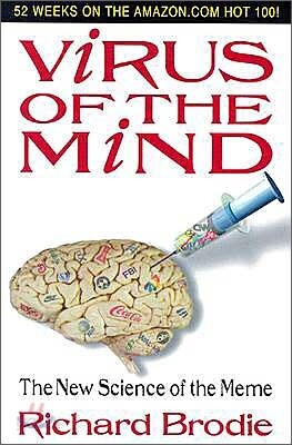 Virus of the Mind : The New Science of the Meme