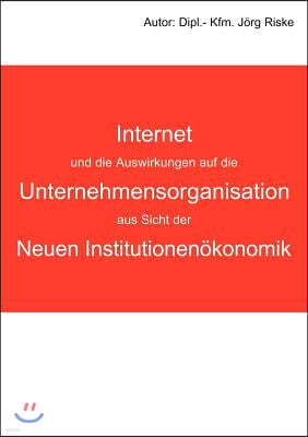 Internet und die Auswirkungen auf die Unternehmensorganisation aus Sicht der neuen Institutionen?konomik