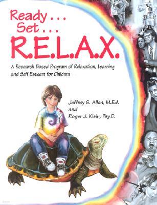 Ready . . . Set . . . R.E.L.A.X.: A Research-Based Program of Relaxation, Learning, and Self-Esteem for Children