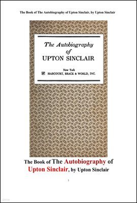 ư Ŭ ڼ. The Book of The Autobiography of Upton Sinclair, by Upton Sinclair