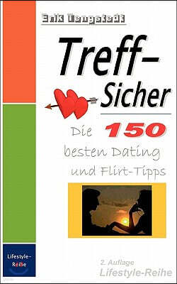 Books on Demand Treff-Sicher. Die 150 besten Dating- und Flirt-Tipps: LWS Easy-Buchreihe