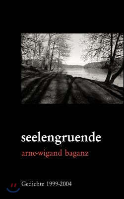 seelengruende: Gedichte (1999-2004)