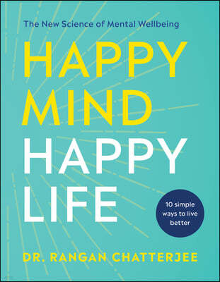 Happy Mind, Happy Life: The New Science of Mental Well-Being