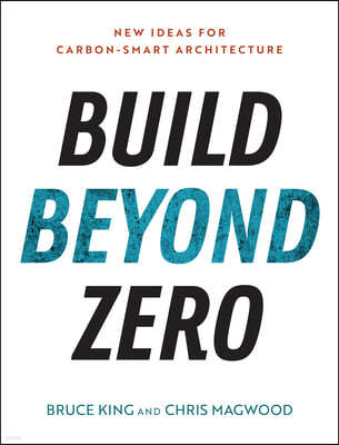 Build Beyond Zero: New Ideas for Carbon-Smart Architecture