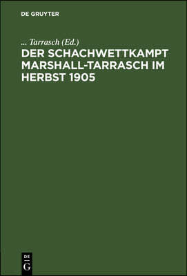 Der Schachwettkampt Marshall-Tarrasch Im Herbst 1905