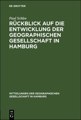 Rückblick Auf Die Entwicklung Der Geographischen Gesellschaft in Hamburg: Während Der Zweiten 25 Jahre Ihres Bestehens, Und Zwar Von 1898 Bis 1923