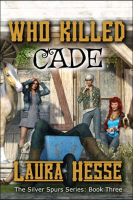 Who Killed Cade: The Silver Spur Series: Book Three