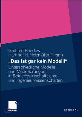 "Das Ist Gar Kein Modell!": Unterschiedliche Modelle Und Modellierungen in Betriebswirtschaftslehre Und Ingenieurwissenschaften