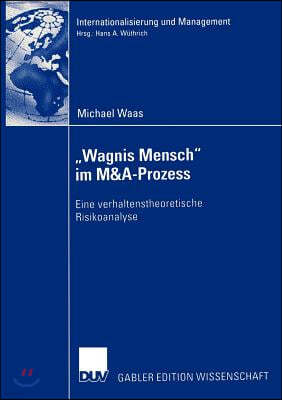 "Wagnis Mensch" Im M&a-Prozess: Eine Verhaltenstheoretische Risikoanalyse